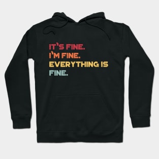 It's Fine I'm Fine Everything Is Fine Funny Vintage Retro (Sunset) Hoodie